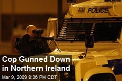 Cop Gunned Down in Northern Ireland