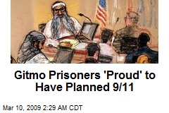Gitmo Prisoners 'Proud' to Have Planned 9/11