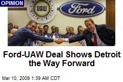 Ford-UAW Deal Shows Detroit the Way Forward