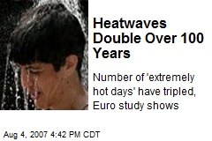 Heatwaves Double Over 100 Years