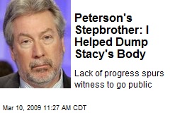Peterson's Stepbrother: I Helped Dump Stacy's Body