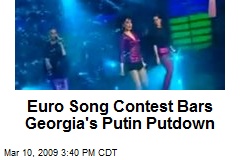 Euro Song Contest Bars Georgia's Putin Putdown