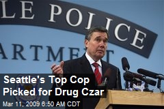 Seattle's Top Cop Picked for Drug Czar