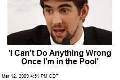 'I Can't Do Anything Wrong Once I'm in the Pool'