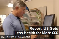 Report: US Gets Less Health for More $$$