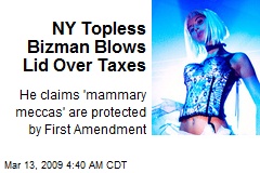 NY Topless Bizman Blows Lid Over Taxes