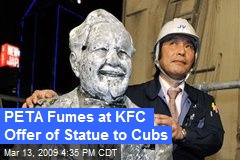 PETA Fumes at KFC Offer of Statue to Cubs