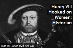 Henry VIII Hooked on Women: Historian