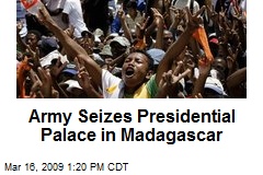 Army Seizes Presidential Palace in Madagascar
