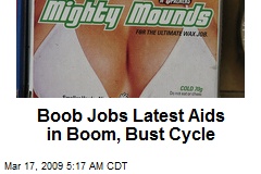Boob Jobs Latest Aids in Boom, Bust Cycle