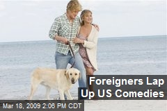 Foreigners Lap Up US Comedies