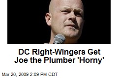 DC Right-Wingers Get Joe the Plumber 'Horny'