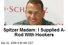 Spitzer Madam: I Supplied A-Rod With Hookers