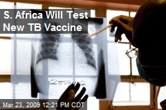 S. Africa Will Test New TB Vaccine