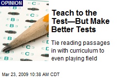 Teach to the Test&mdash;But Make Better Tests