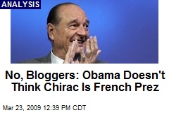 No, Bloggers: Obama Doesn't Think Chirac Is French Prez
