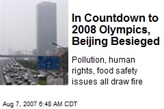 In Countdown to 2008 Olympics, Beijing Besieged