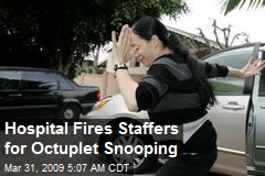 Hospital Fires Staffers for Octuplet Snooping