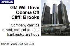 GM Will Drive Obama Off Cliff: Brooks