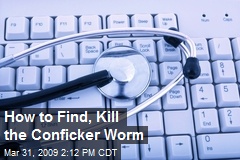 How to Find, Kill the Conficker Worm