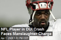 NFL Player in DUI Crash Faces Manslaughter Charge