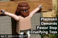 Playmobil Demands Pastor Stop Crucifying Toys