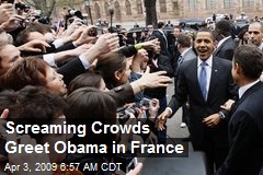 Screaming Crowds Greet Obama in France