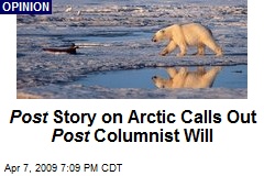 Post Story on Arctic Calls Out Post Columnist Will