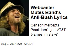 Webcaster Mutes Band's Anti-Bush Lyrics