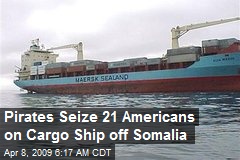 Pirates Seize 21 Americans on Cargo Ship off Somalia