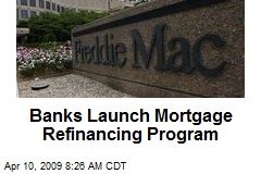 Banks Launch Mortgage Refinancing Program