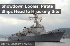 Showdown Looms: Pirate Ships Head to Hijacking Site