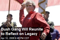 Bush Gang Will Reunite to Reflect on Legacy