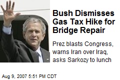 Bush Dismisses Gas Tax Hike for Bridge Repair