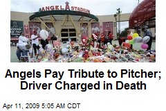 Angels Pay Tribute to Pitcher; Driver Charged in Death