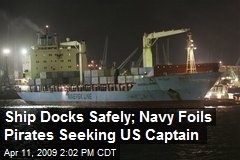 Ship Docks Safely; Navy Foils Pirates Seeking US Captain