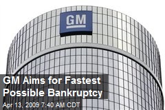 GM Aims for Fastest Possible Bankruptcy