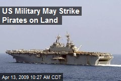 US Military May Strike Pirates on Land