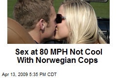 Sex at 80 MPH Not Cool With Norwegian Cops