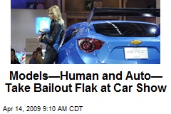 Models&mdash;Human and Auto&mdash; Take Bailout Flak at Car Show