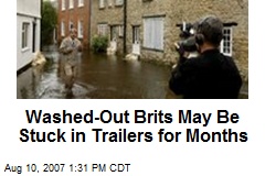 Washed-Out Brits May Be Stuck in Trailers for Months