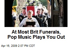 At Most Brit Funerals, Pop Music Plays You Out