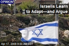 Israelis Learn to Adapt&mdash;and Argue