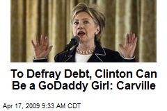 To Defray Debt, Clinton Can Be a GoDaddy Girl: Carville