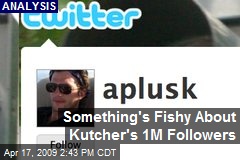 Something's Fishy About Kutcher's 1M Followers