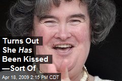 Turns Out She Has Been Kissed &mdash;Sort Of