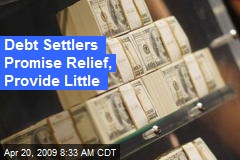 Debt Settlers Promise Relief, Provide Little