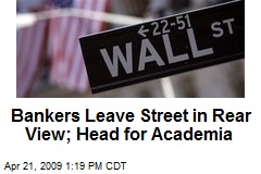 Bankers Leave Street in Rear View; Head for Academia