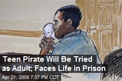 Teen Pirate Will Be Tried as Adult; Faces Life in Prison