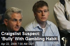 Craigslist Suspect: 'Bully' With Gambling Habit